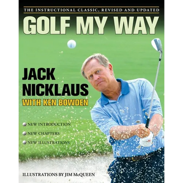 Golf My Way: The Instructional Classic, Revised and Updated