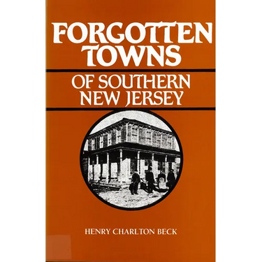 Forgotten Towns of Southern New Jersey
