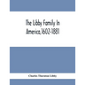 The Libby Family In America,1602-1881
