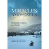 Miracles Amongst Us: Before, Then, and Now