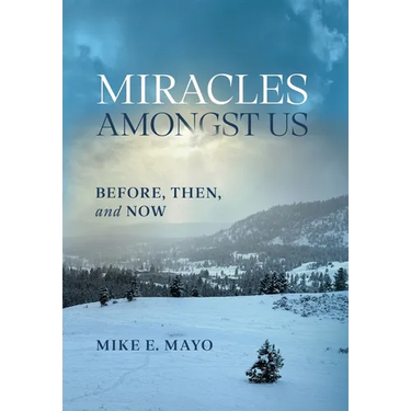 Miracles Amongst Us: Before, Then, and Now