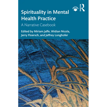 Spirituality in Mental Health Practice: A Narrative Casebook
