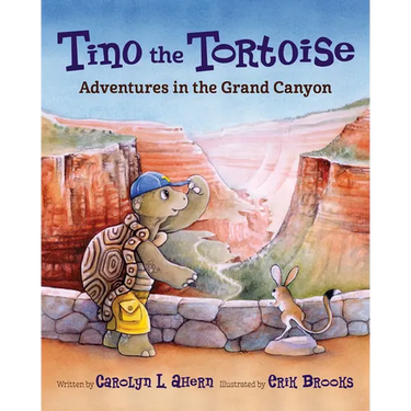 Tino the Tortoise: Adventures in the Grand Canyon