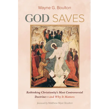 God Saves: Rethinking Christianity's Most Controversial Doctrine--And Why It Matters