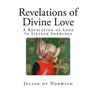 Revelations of Divine Love: A Revelation of Love - In Sixteen Shewings