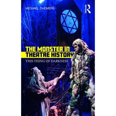 The Monster in Theatre History: This Thing of Darkness