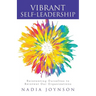 Vibrant Self-Leadership: Reinventing Ourselves to Reinvent Our Organizations