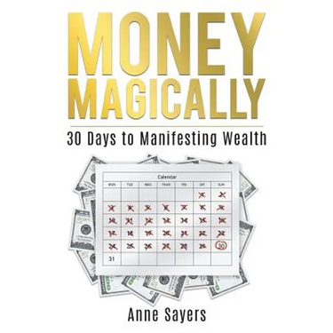 Money Magically: 30 Days to Manifesting Great Wealth