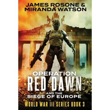 Operation Red Dawn: And the Siege of Europe