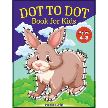Dot to Dot Book for Kids Ages 4-8: Connect the Dots Book for Kids Age 4, 5, 6, 7, 8 100 PAGES Dot to Dot Books for Children Boys & Girls Connect The D