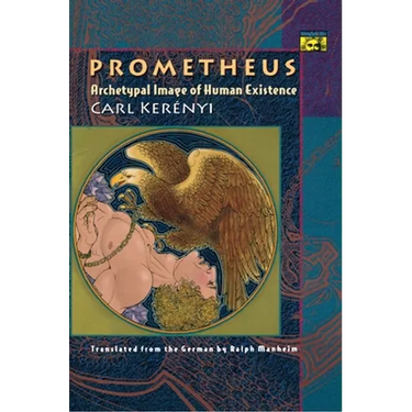Prometheus: Archetypal Image of Human Existence