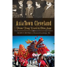 AsiaTown Cleveland: From Tong Wars to Dim Sum