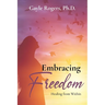 Embracing Freedom: Healing from Within