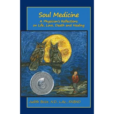 Soul Medicine: A Physician's Reflections on Life, Love, Death and Healing