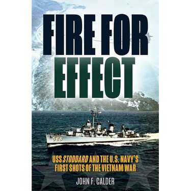 Fire for Effect: USS Stoddard and the U.S. Navy's First Shots of the Vietnam War
