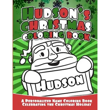 Hudson's Christmas Coloring Book: A Personalized Name Coloring Book Celebrating the Christmas Holiday