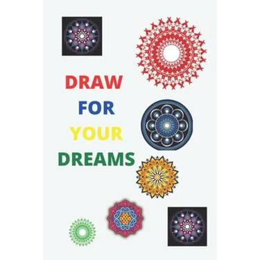 draw for your dreams: drawing great mandalas