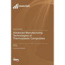Advanced Manufacturing Technologies of Thermoplastic Composites