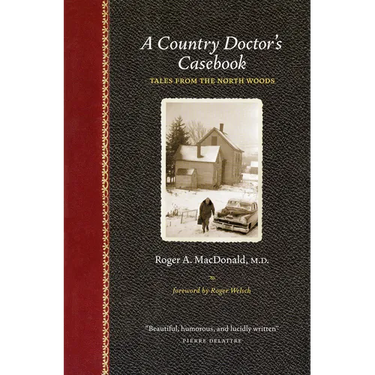A Country Doctor's Casebook: Tales from the North Woods