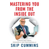 Mastering You From The Inside Out: Survive and Thrive, Personally and Professionally