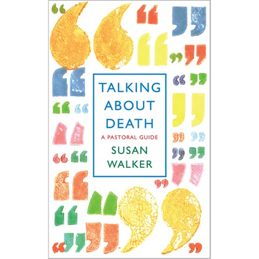 Talking about Death: A Pastoral Guide