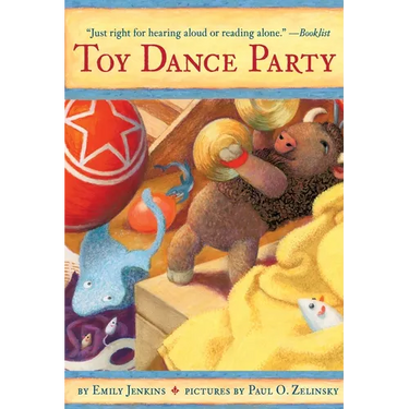 Toy Dance Party: Being the Further Adventures of a Bossyboots Stingray, a Courageous Buffalo, & a Hopeful Round Someone Called Plastic