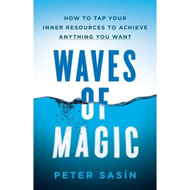 Waves of Magic: How to Tap Your Inner Resources to Achieve Anything You Want