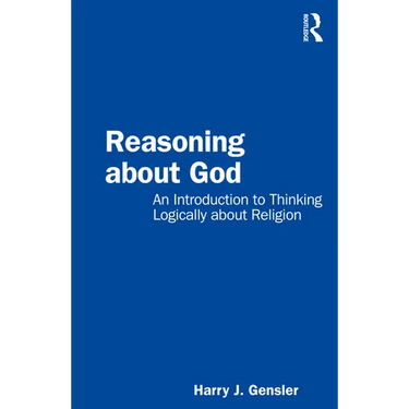 Reasoning about God: An Introduction to Thinking Logically about Religion