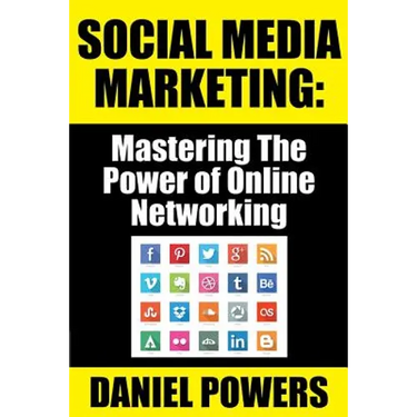 Social Media Marketing: Mastering The Power of Online Networking