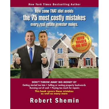 How come THAT idiot avoids the 75 most costly mistakes every real estate investo