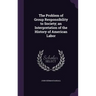 The Problem of Group Responsibility to Society; an Interpretation of the History of American Labor