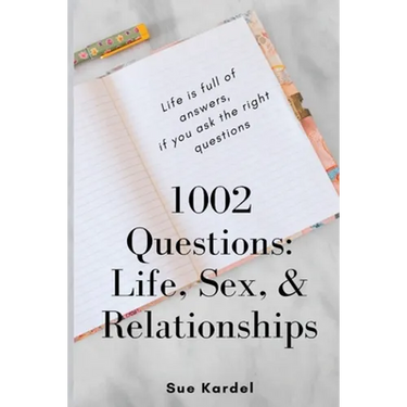 1002 Questions: Life, Sex, and Relationships