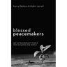 Blessed Peacemakers: 365 Extraordinary People Who Changed the World