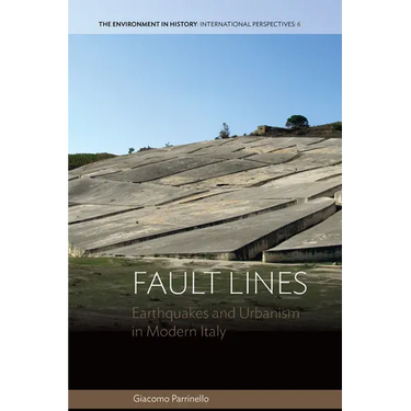 Fault Lines: Earthquakes and Urbanism in Modern Italy