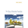 The Story of Narrative Preaching: Experience and Exposition: A Narrative