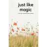 Just Like Magic: A 90 Day Manifestation Journal
