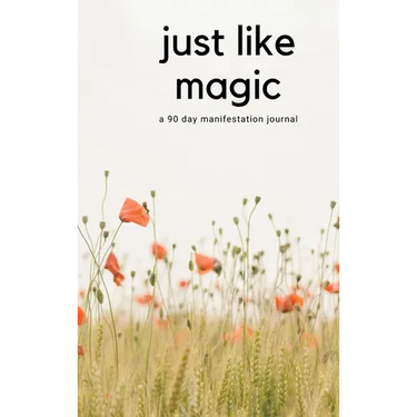 Just Like Magic: A 90 Day Manifestation Journal