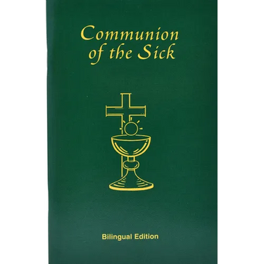 Communion of the Sick: Approved Rites for Use in the United States of America Excerpted from Pastoral Care of the Sick and Dying in English and Spanis