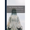The Young Priest: Conferences on the Apostolic Life