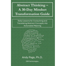 Abstract Thinking - A 30-Day Mindset Transformation Guide: Daily Lessons for Consuming and Translating Abstract Concepts into Actionable Meaning