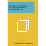 National Socialism Vs. International Capitalism, V4