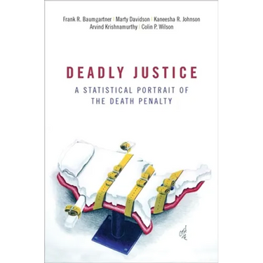 Deadly Justice: A Statistical Portrait of the Death Penalty