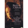 Behind a Mask: The Unknown Thrillers of Louisa May Alcott