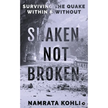 Shaken. Not Broken.: Surviving the Quake Within and Without