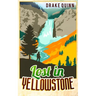 Lost in Yellowstone: The Extraordinary True Adventure Story of Truman Everts and his Courage, Endurance and Survival in the Wilderness