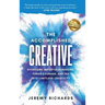 The Accomplished Creative: Overcome Imposter Syndrome, Forge Courage, and Tap Into Limitless Creativity: Overcome Imposter Syndrome, Forge Courag