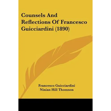 Counsels And Reflections Of Francesco Guicciardini (1890)