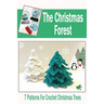The Christmas Forest: 7 Patterns For Crochet Christmas Trees: DIY Christmas Trees