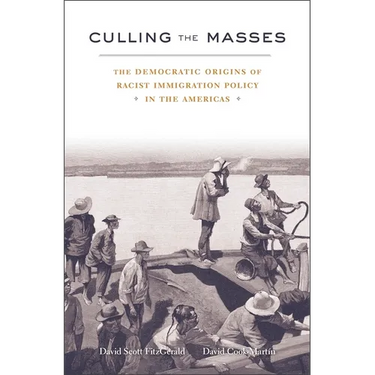 Culling the Masses: The Democratic Origins of Racist Immigration Policy in the Americas