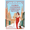 Flora's Cotswold Christmas Mystery: The Honourable Flora Farrington and Inspector Busby Face a Festive Murder - and a Romance